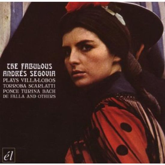 THE FABULOUS ANDRES SEGOVIA