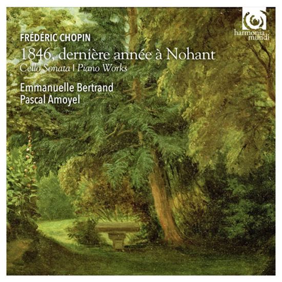 1846 DERNIERE ANNEE A NOHANT: CELLO SONATA & PIANO WORKS/ EMMANUELLE BERTRAND [쇼팽: 1846년 노앙에서의 마지막 해 - 엠마누엘 베르트랑]