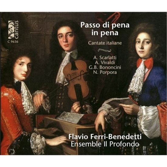 PASSO DI PENA IN PENA: CANTATE ITALIANE/ ENSEMBLE IL PROFONDO, FLAVIO FERRI-BENEDETTI [스카를라티, 보논치니, 로카텔리, 포르포라, 비발디의 세속 칸타타들]