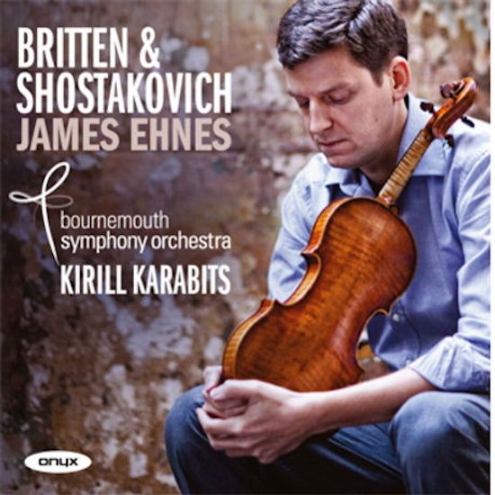 VIOLIN CONCERTOS/ JAMES EHNES, KIRILL KARABITS [제임스 에네스: 브리튼 & 쇼스타코비치 바이올린 협주곡]