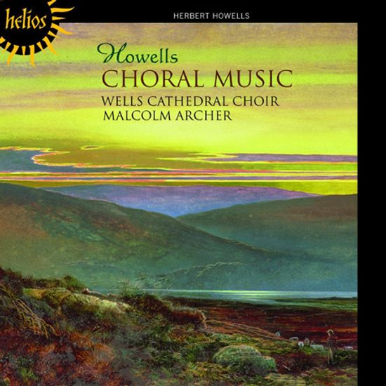 CHORAL MUSIC/ WELLS CATHEDRAL CHOIR, RUPERT GOUGH, MALCOLM ARCHER [HELIOS]