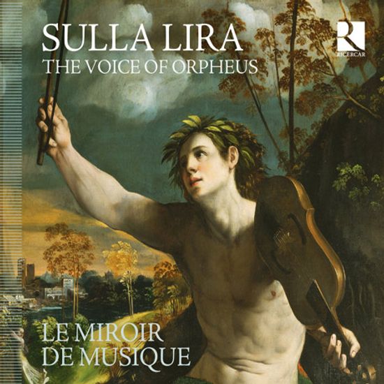 SULLA LIRA: THE VOICE OF ORPHEUS/ MARIA CHRISTINA KIEHR, LE MIROIR DE MUSIQUE [르 미르와 드 뮈지크: 오르페우스의 노래]
