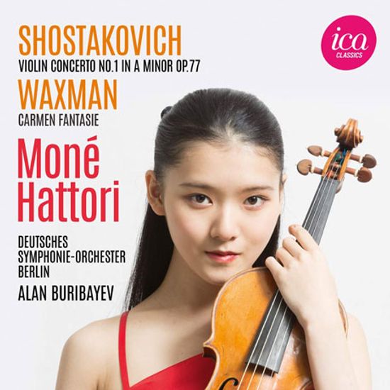 VIOLIN CONCERTO NO.1 & CARMEN FANTASIE/ MONE HATTORI, ALAN BURIBAYEV [쇼스타코비치: 바이올린 협주곡 1번 & 왁스만: 카르멘 환상곡 - 하토리 모네]