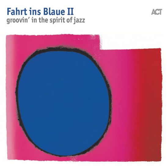 FAHRT INS BLAUE 2: GROOVIN IN THE SPIRIT OF JAZZ