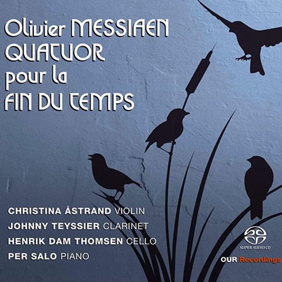 QUATUOR POUR LA FIN DU TEMPS/ CHRISTINA ASTRAND, JOHNNY TEYSSIER [메시앙: 시간의 종말을 위한 사중주곡 - 오스트란, 테이시에, 담톰센, 살로]