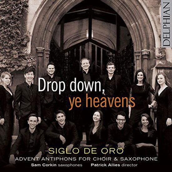 DROP DOWN, YE HEAVENS/ SIGLO DE ORO, SAM CORKIN, PATRICK ALLIES [시글로 데 오로: 천국이여, 내려오소서 - 합창곡집