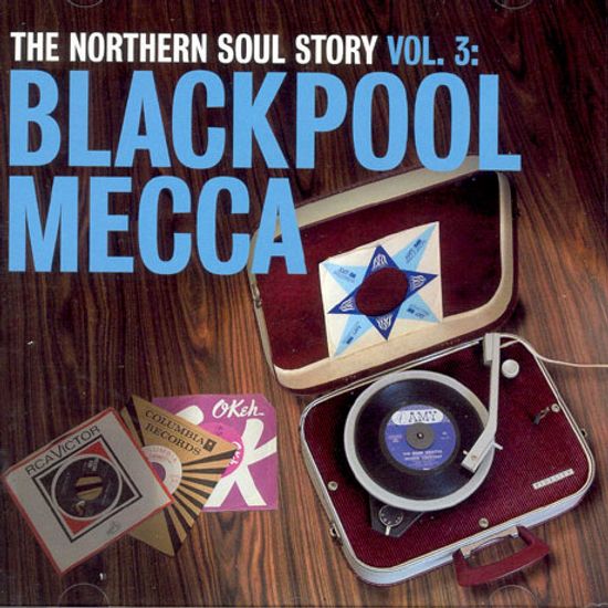 THE NORTHERN SOUL STORY VOL.3: BLACKPOOL MECCA