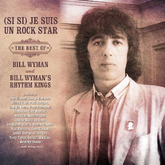 (SI SI) JE SUIS UN ROCK STAR: THE BEST OF BILL WYMAN AND BILL WYMAN`S RHYTHM KINGS [DELUXE EDITION]