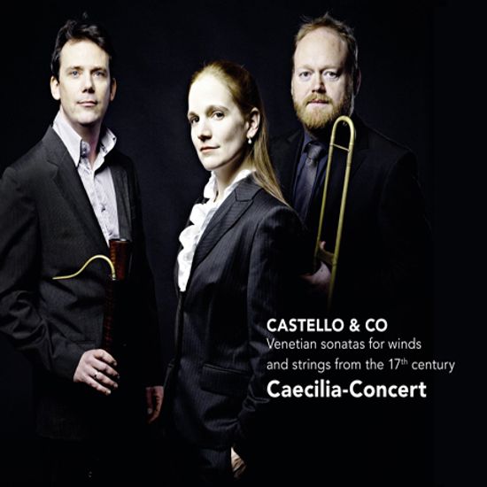 CASTELLO & CO/ VENETIAN SONATAS FOR WINDS AND STRINGS/ CAECILIA-CONCERT