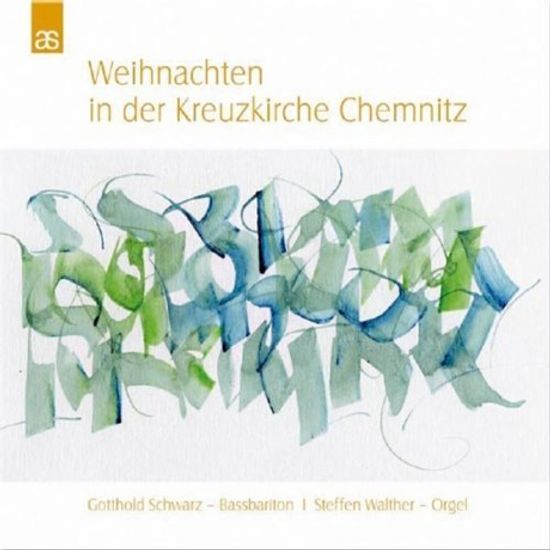WEIHNACHTEN IN DER KREUZKIRCHE CHEMNITZ/ GOTTHOLD SCHWARZ, STEFFEN WALTHER