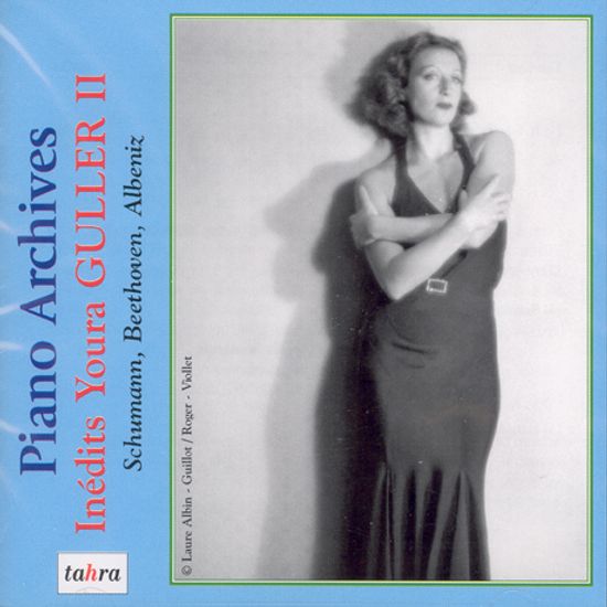 INEDITS YOURA GULLER 2: SCHUMANN, BEETHOVEN, ALBENIZ [PIANO ARCHIVES]
