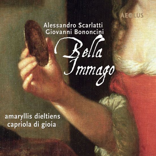 BELLA IMMAGO: CANTATAS/ AMARYLLIS DIELTIENS, CAPRIOLA DI GIOIA [보논치니, 스카를라티, 카프롤리, 란체티, 잠보니: 칸타타]