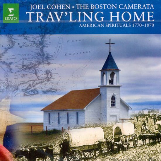 TRAV`LING HOME: AMERICAN SPIRITUALS 1770-1870/ JOEL COHEN