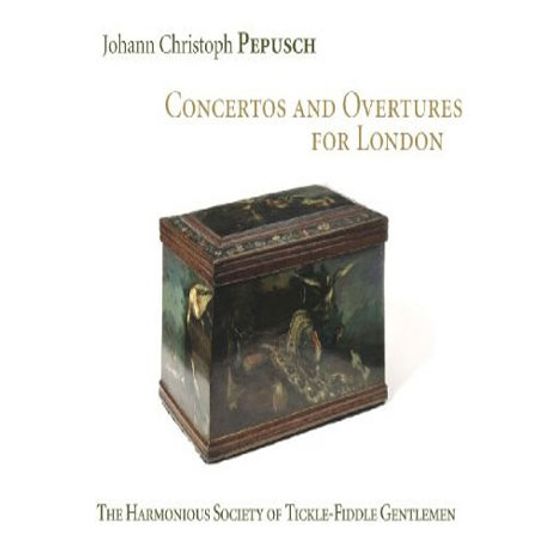 CONCERTOS AND OVERTURES FOR LONDON/ THE HARMONIOUS SOCIETY OF TICKLE-FIDDLE GENTLEMEN