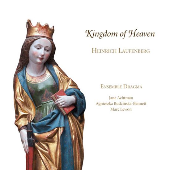 KINGDOM OF HEAVEN/ ENSEMBLE DRAGMA, AGNIESZKA BUDZINSKA-BENNETT [킹덤 오브 헤븐: 라우펜베르크와 동시대인들의 노래]