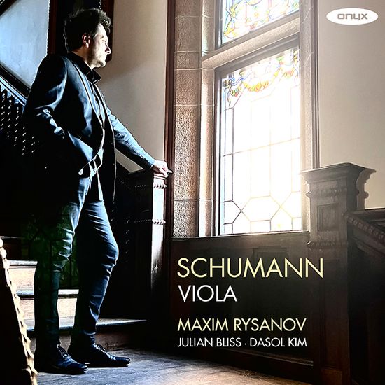 SCHUMANN VIOLA/ MAXIM RYSANOV [막심 리자노프: 슈만의 비올라 작품집 - 김다솔, 줄리언 블리스]