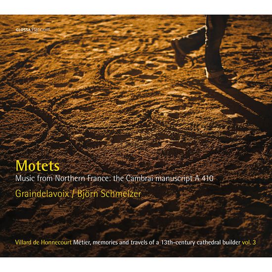 MOTETS: MUSIC FROM NORTHERN FRANCE: THE CAMBRAI MANUSCRIPT A410/ BJORN SCHMELZER, GRAINDELAVOIX [북부 프랑스의 모테트 작품들 - 비외른 슈멜처, 그랑들라부아]