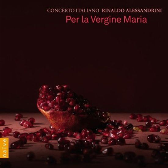 PER LA VERGINE MARIA/ CONCERTO ITALIANO, RINALDO ALESSANDRINI
