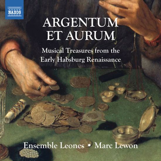 ARGENTUM ET AURUM/ ENSEMBLE LEONES, MARC LEWON [초기 합스부르크 르네상스 시대의 음악들]