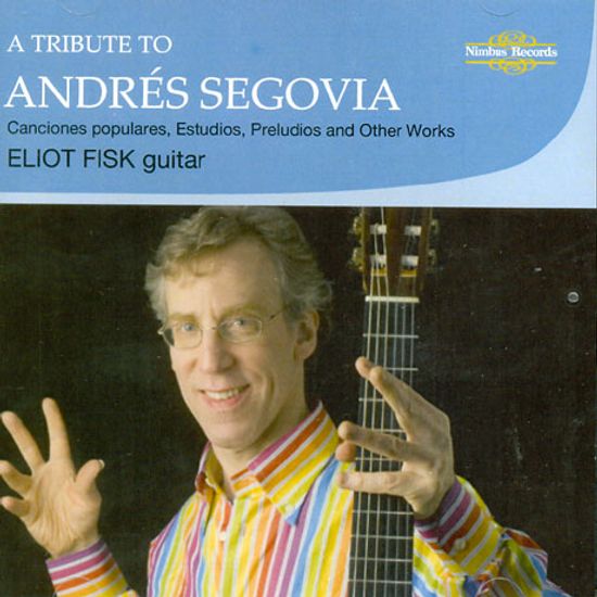 A TRIBUTE TO ANDRES SEGOVIA/ ELIOT FISK