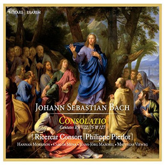 CONSOLATIO: CANTATAS BWV 22, 75 & 127/ RICERCAR CONSORT, PHILIPPE PIERLOT [바흐: 칸타타 - 리체르카르 콘소트, 필립 피에를로]
