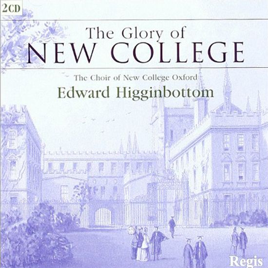 THE GLORY OF NEW COLLEGE/ EDWARD HIGGINBOTTOM