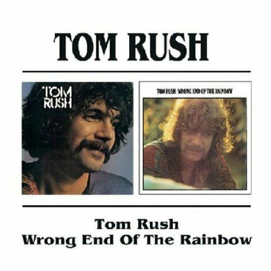 TOM RUSH & WRONG END OF THE RAINBOW