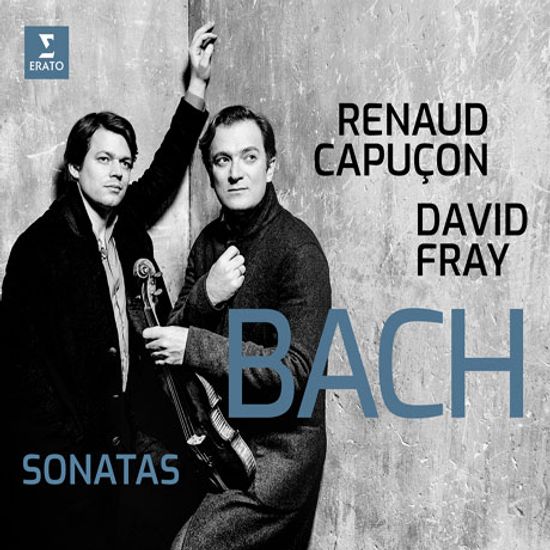 SONATAS/ RENAUD CAPUCON, DAVID FRAY [바흐: 바이올린 소나타 3-6번 | 르노 카퓌송, 다비드 프라이]