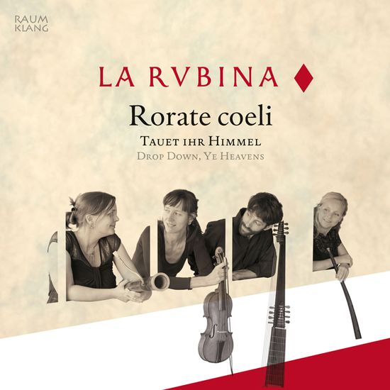 RORATE COELI: TAUET IHR HIMMEL/ LA RVBINA [하늘은 이슬비처럼 의인을 내리소서: 초기 바로크 음악 작품 - 라 루비나]