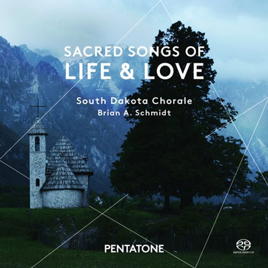 SACRED SONGS OF LIFE & LOVE/ BRIAN A. SCHMIDT [SACD HYBRID] [사우스 다코타 합창단: 죵교합창곡]