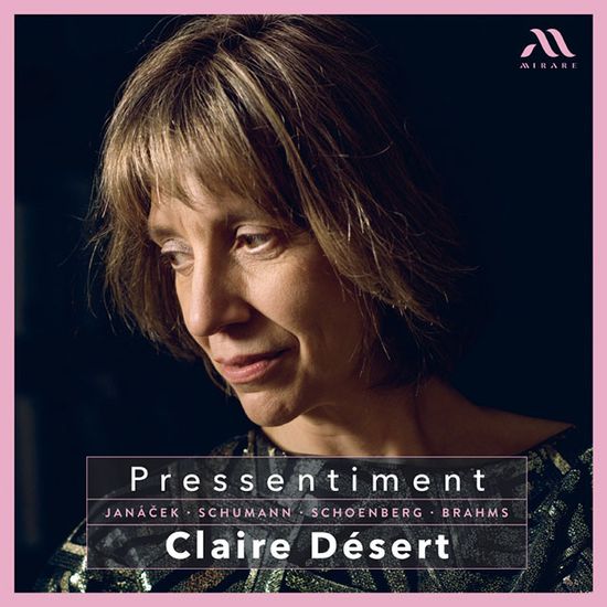 PRESSENETIMENT/ CLAIRE DESERT [야나체크, 슈만, 쇤베르크, 브람스: 예감 - 클레르 데제르]