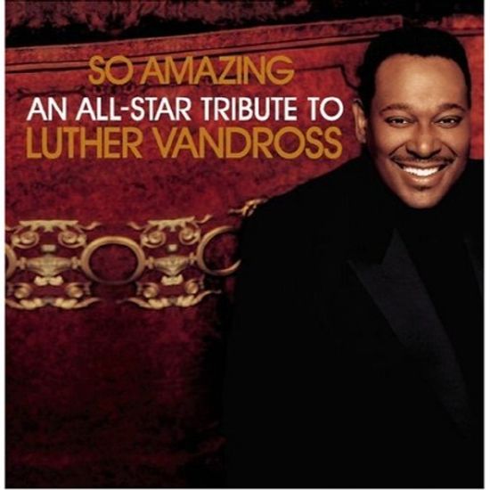 SO AMAZING: AN ALL-STAR TRIBUTE TO LUTHER VANDROSS