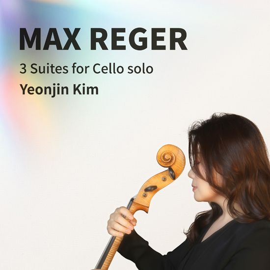 MAX REGER CELLO SUITES [첼리스트 김연진 정규앨범]