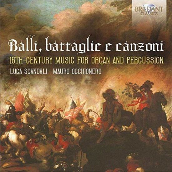 BALLI, BATTAGLIE E CANZONI: 16TH CENTURY MUSIC FOR ORGAN AND PERCUSSION/ LUCA SCANDALI, MAURO OCCHIONERO [16세기 오르간과 퍼쿠션으로 연주하는 이탈리아 건반 음악]