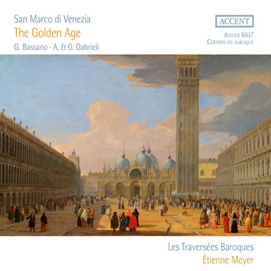 SAN MARCO DI VENEZIA: THE GOLDEN AGE/ LES TRAVERSEES BAROQUES, ETIENNE MEYER [바사노, 가브리엘리, 메룰로: 베네치아 산마르코 대성당의 황금 시대 - 레 트라베르제 바로크, 메이어]