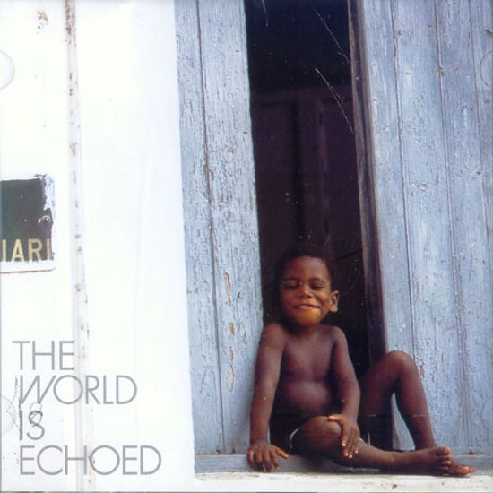 THE WORLD IS ECHOED