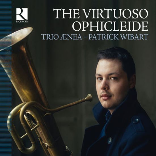 THE VIRTUOSO OPHICLEIDE/ TRIO AENEA, PATRICK WIBART [파트릭 위바르트: 비르투오소 오피클라이드]