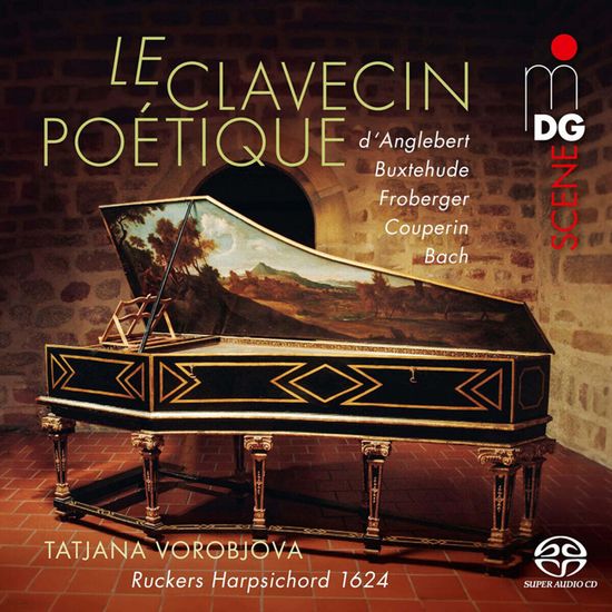 LE CLAVECIN POETIQUE: BUXTEHUDE, FROBERGER, COUPERIN/ TATJANA VOROBJOVA [시적인 클라브생:프로베르거, 당글베르, 쿠프랭, 바흐 등의 작품 - 타티야나 보로뵤바]