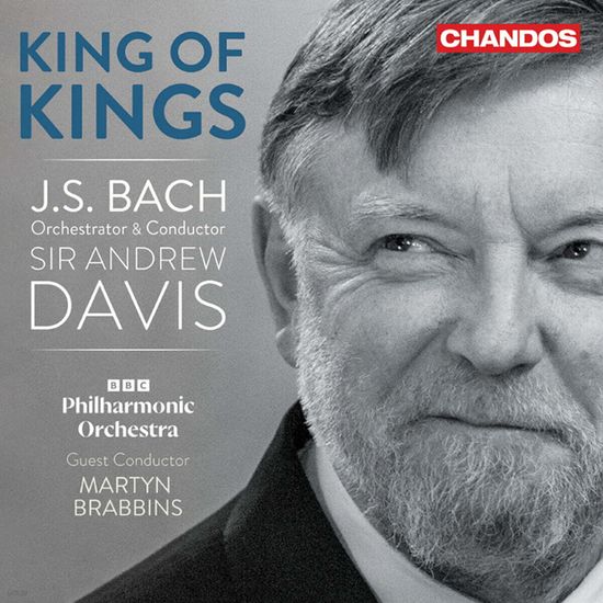 KING OF KINGS: J.S. BACH ORCHESTRAL TRANSCRIPTIONS/ MARTYN BRABBINS [바흐를 사랑한 지휘자: 앤드류 데이비스 경의 바흐 관현악 편곡집 - 마틴 브라빈스]