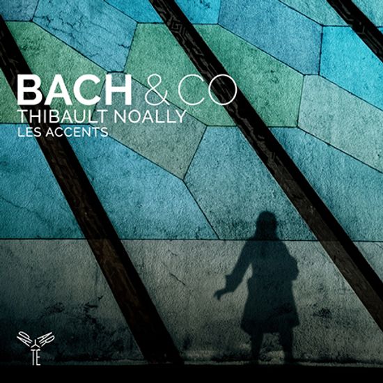 BACH & CO/ LES ACCENTS, THIBAULT NOALLY [바흐와 친구들 - 레작상, 티보 노알리]