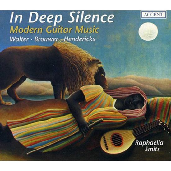 IN DEEP SILENCE: MODERN GUITAR MUSIC [발터, 브라우어, 핸드릭스: 현대 작곡가 기타 음악 - 라파엘라 스미츠]