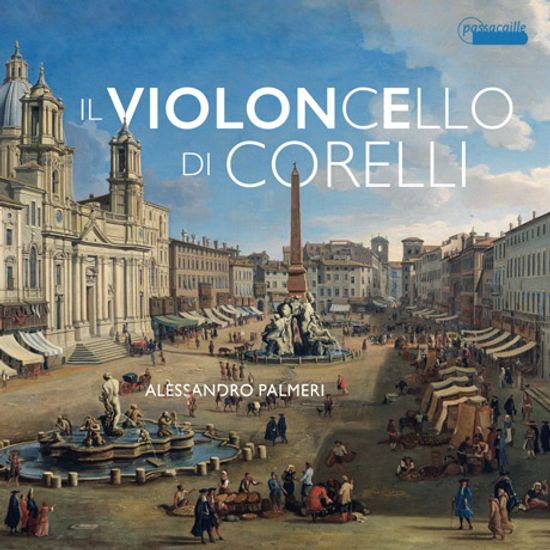 IL VIOLONCELLO DI CORELLI/ ALESSANDRO PALMERI [가브리엘리, 콜롬비니, 보니, 비탈리: 첼로 소나타 - 알레산드로 팔메리]