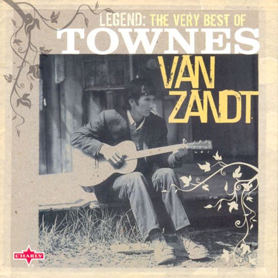LEGEND: THE VERY BEST OF TOWNES VAN ZANDT