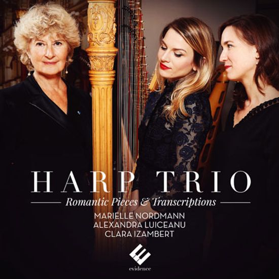 HARP TRIO/ MARIELLE NORDMANN, CLARA IZAMBERT, ALEXANDRA LUICEANU [하프 트리오: 로맨틱 작품 & 편곡 작품]