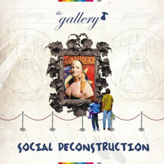 THE GALLERY: SOCIAL DECONSTRUCTION