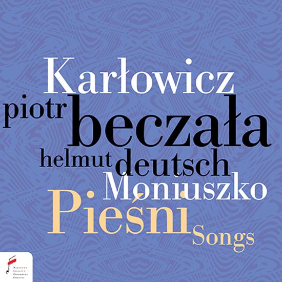 SONGS/ PIOTR BECZALA, HELMUT DEUTSCH [카르워비치 & 모니우슈코: 가곡들 - 표트르 베찰라]
