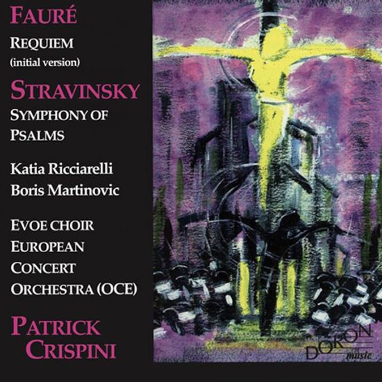 REQUIEM & SYMPHONY OF PSALMS/ KATIA RICCIARELLI, BORIS MARTINOVIC, PATRICK CRISPINI [포레: 레퀴엠 & 스트라빈스키: 시편 교향곡]