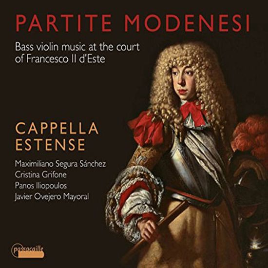 PARTITE MODENESI: BASS VIOLIN MUSIC AT THE COURT OF FRANCESCO 2 D`ESTE/ CAPPELLA ESTENSE, MAXIMILIANO SEGURA SANCHEZ [프란체스코 데스테 궁정의 베이스 바이올린 음악]