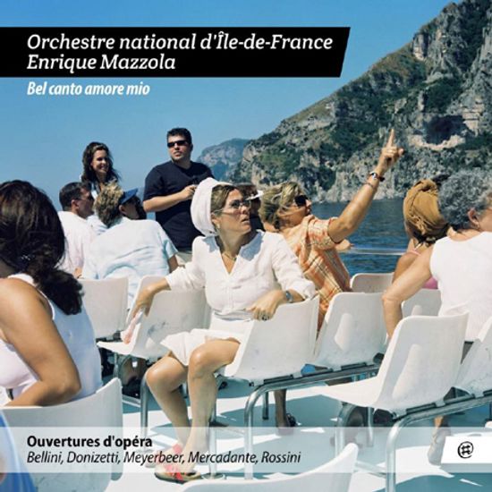 BEL CANTO AMORE MIO/ ENRIQUE MAZZOLA [벨 칸토 오페라 서곡 - 일 드 프랑스 국립 관현악단, 엔리케 마졸라]