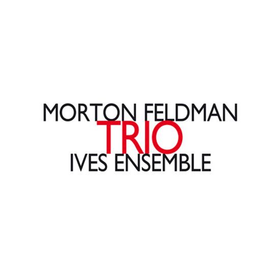 TRIO/ IVES ENSEMBLE [모튼 펠드먼: 삼중주 - 아이브스 앙상블]